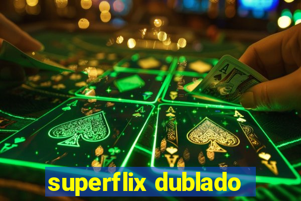 superflix dublado